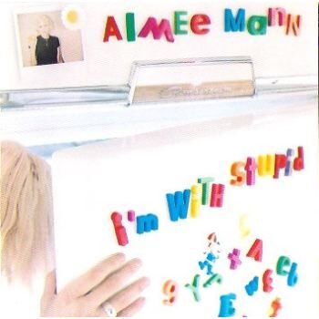 Aimee Mann - I'm With Stupid